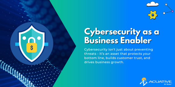 Cybersecurity as a Business Enabler