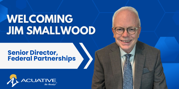 Jim Smallwood Senior Director of Federal Partnerships at Acuative