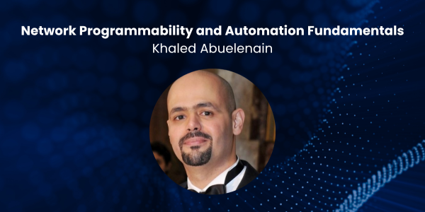 Network Programmability and Automation Fundamentals Khaled Abuelenain