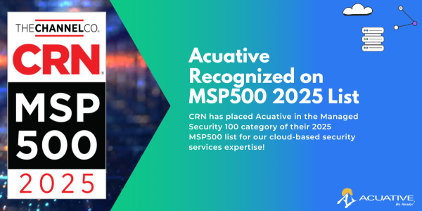 Acuative's MSP500 2025 placement in the Managed Security 100 category 
