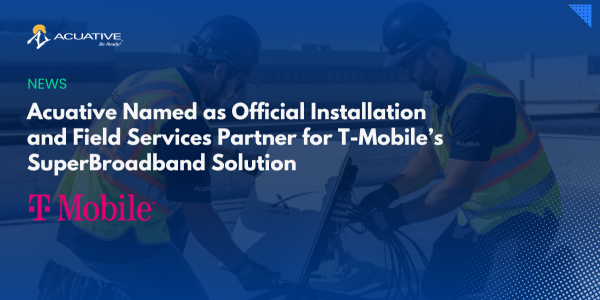 Acuative Named Installation And Support Partner For T-Mobile's Revolutionary Superbroadband Solution