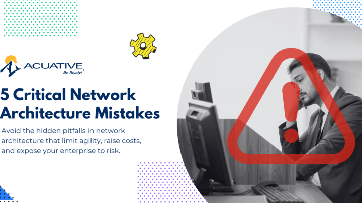 5 Critical Network Architecture Mistakes Enterprises CIOs Commonly Make