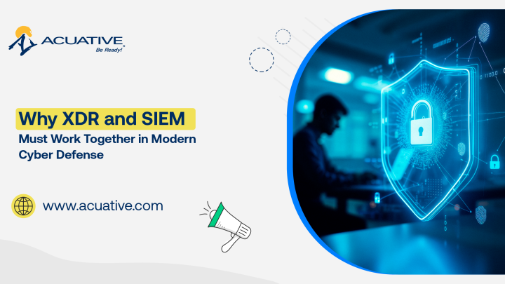 Why XDR and SIEM Must Work Together in Modern Cyber Defense