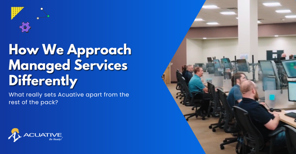 What Makes Acuative Different? Acuative vs. Other MSPs