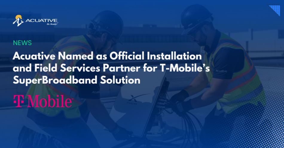 Acuative Named Installation And Support Partner For T-Mobile's Revolutionary Superbroadband Solution